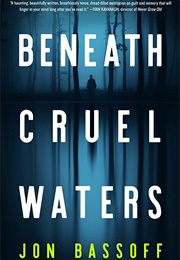 Beneath Cruel Waters (Jon Bassoff)
