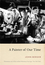 A Painter of Our Time (John Berger)