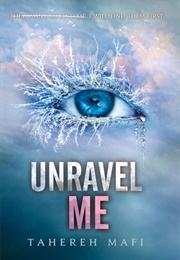 Unravel Me (Shatter Me 2) (Tahereh Mafi)