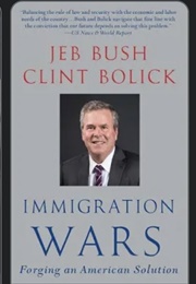 Immigration Wars: Forging an American Solution (Jeb Bush, Clint Bolick)