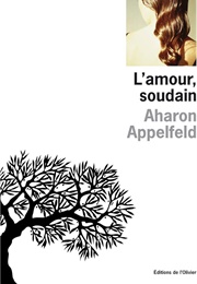 L'amour Soudain (Aharon Appelfeld)