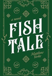 Fish Tale (Matthew Yorke)