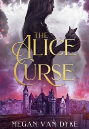 The Alice Curse (Megan Van Dyke)