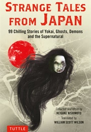 Strange Tales From Japan: 99 Chilling Stories of Yokai, Ghosts, Demons and the Supernatural (Keisuke Nishimoto)