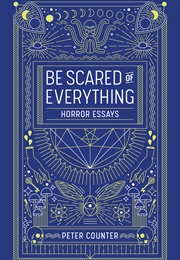 Be Scared of Everything (Peter Counter)