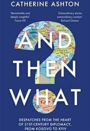 And Then What? (Catherine Ashton)