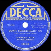 Don&#39;t You Sweetheart Me - 	Lawrence Welk