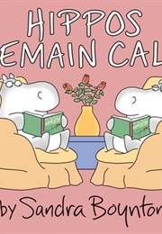 Hippos Remain Calm (Sandra Boynton)