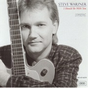 I Should Be With You - 	Steve Wariner