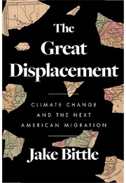 The Great Displacement: Climate Change and the Next American Migration (Jake Bittle)