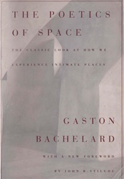 The Poetics of Space (Gaston Bachelard)