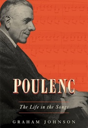 Poulenc: The Life in the Songs (Graham Johnson)
