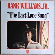 The Last Love Song - Hank Williams Jr.