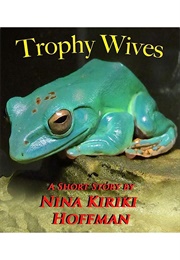 Trophy Wives (Nina Kiriki Hoffman)