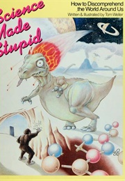 Science Made Stupid (Tom Weller)