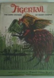 Tigertail, the Game Chicken (Henry Chapin)