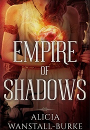 Empire of Shadows (Alicia Wanstall-Burke)