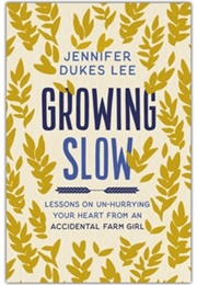 Growing Slow (Jennifer Dukes Lee)