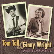 Are You Mine - 	Ginny Wright & Tom Tall