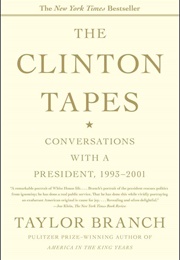 The Clinton Tapes: Conversations With a President 1993 - 2001 (Taylor Branch)