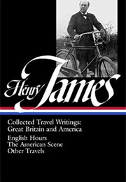 Henry James: Collected Travel Writings: Great Britain and America (Henry James)