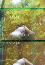 His Name Was Death (Rafael Bernal)