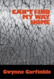 Can't Find My Way Home (Gwynne Garfinkle)