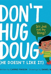 Don't Hug Doug (He Doesn't Like It) (Carrie Finison)