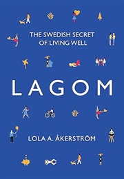 Lagom: The Swedish Secret of Living Well (Lola A. Åkerström)