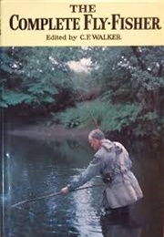 The Complete Fly-Fisher (C. F. Walker)