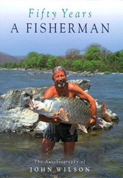 Fifty Years a Fisherman (John Wilson)