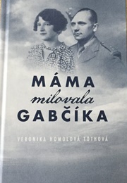 Slovakia - Mother Loved Gabčík (Veronika Homolová Tóthová)
