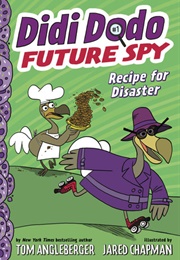 Didi Dodo, Future Spy: Recipe for Disaster (Tom Angleberger)