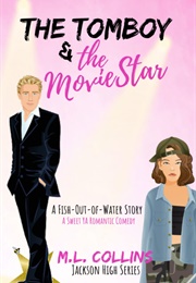 The Tomboy and the Movie Star (M.L. Collins)