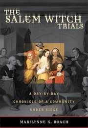 The Salem Witch Trials: A Day-By-Day Chronicle of a Community Under Siege (Marilynne Roach)