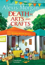 Death by Arts and Crafts (Alexis Morgan)