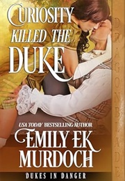 Curiosity Killed the Duke (Emily EK Murdoch)
