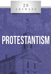 20 Answers: Protestantism (Jimmy Akin)