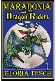 Maradonia and the Dragon Riders (Gloria Tesch)