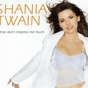 That Don't Impress Me Much