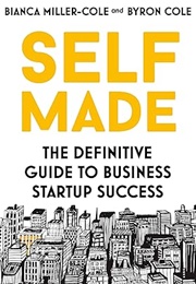 Self Made: The Definitive Guide to Business Start-Up Success (Bianca Miller-Cole)
