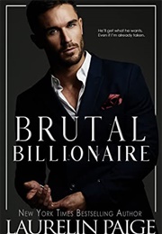 Brutal Billionaire (Laurelin Paige)