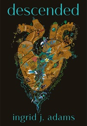 Descended (Ingrid J. Adams)