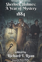 Sherlock Holmes: A Year of Mystery 1884 (Richard T. Ryan)
