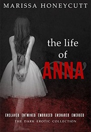 The Life of Anna (Marissa Honeycutt)