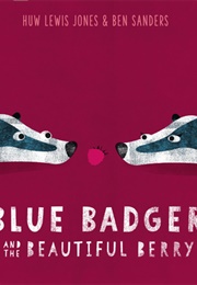 Blue Badger and the Beautiful Berry (Huw Lewis-Jones)