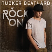 Rock on - Tucker Beathard