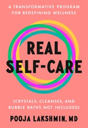 Real Self-Care: A Transformative Program for Redefining Wellness (Pooja Lakshmin)