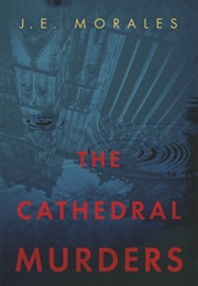 The Cathedral Murders (J.E. Morales)