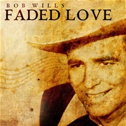 Faded Love - Bob Wills and His Texas Playboys